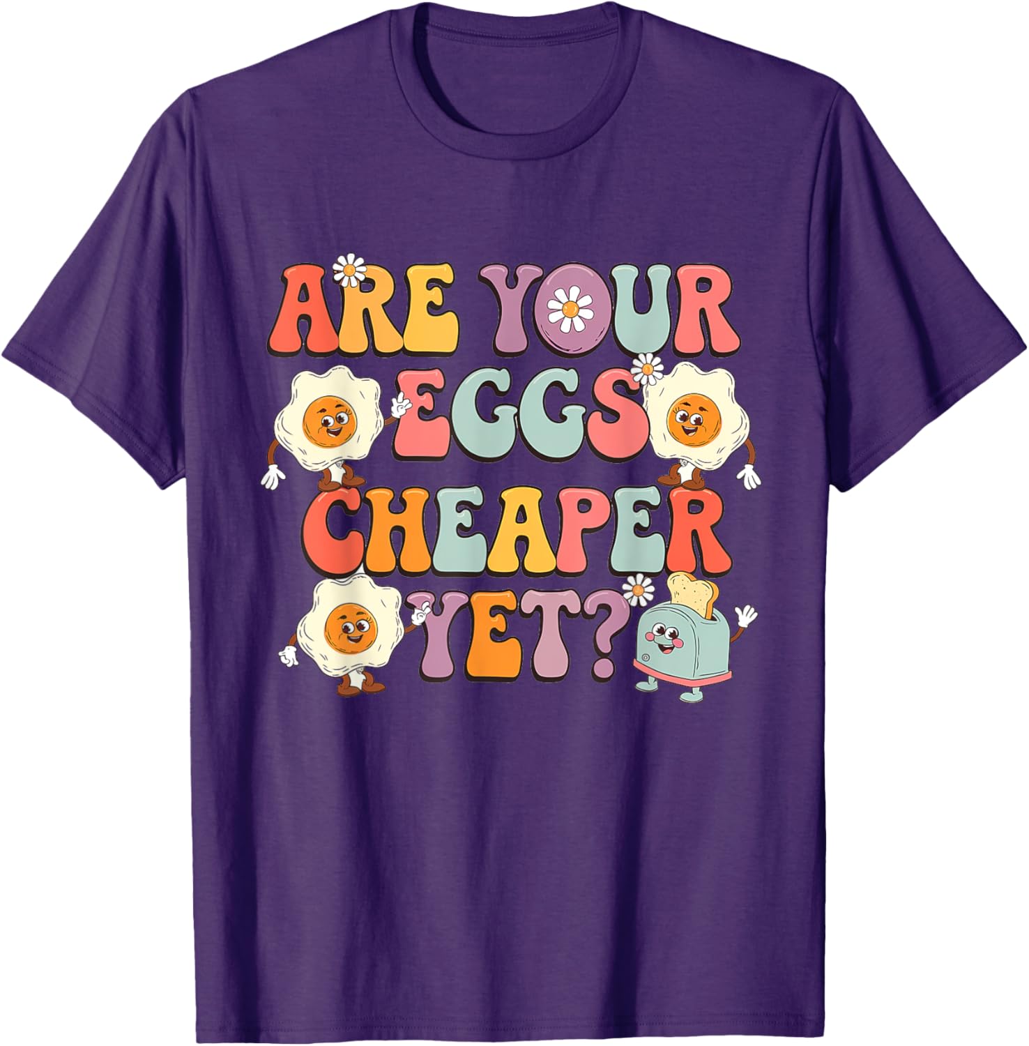 Funny Are Your Eggs Cheaper Yet Political T-Shirt for Humor Lovers - 8