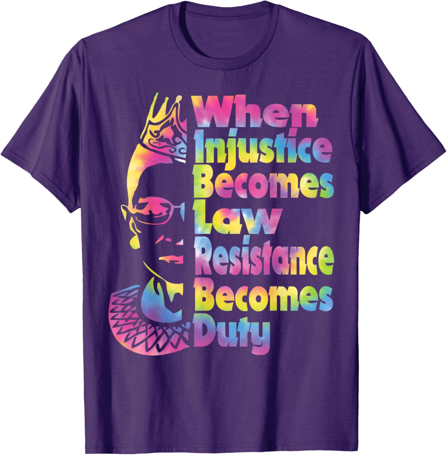 When Injustice Becomes Law Resistance Duty Tie Dye T-Shirt for All - 21