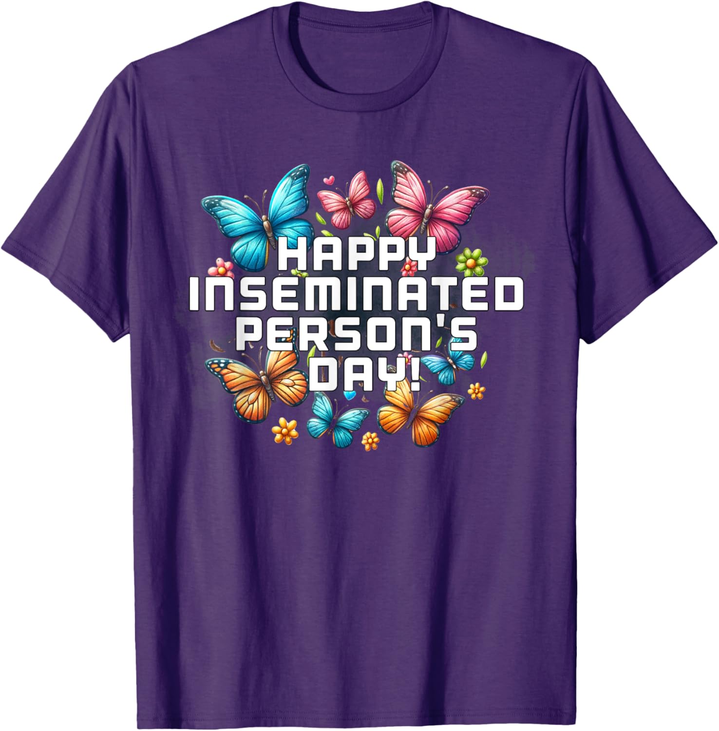 Mom Happy Inseminated Person's Day Mother's Day T-Shirt Gift Idea - 7