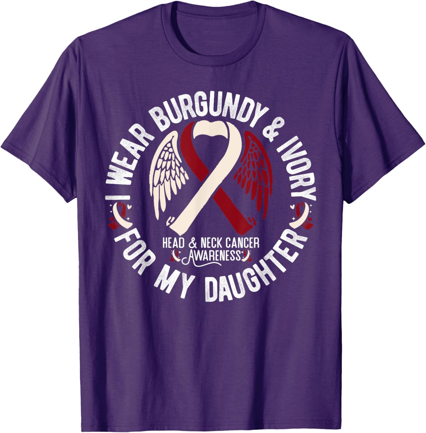 Burgundy Ivory T-Shirt for Daughter - Support Head Neck Cancer Awareness - 1