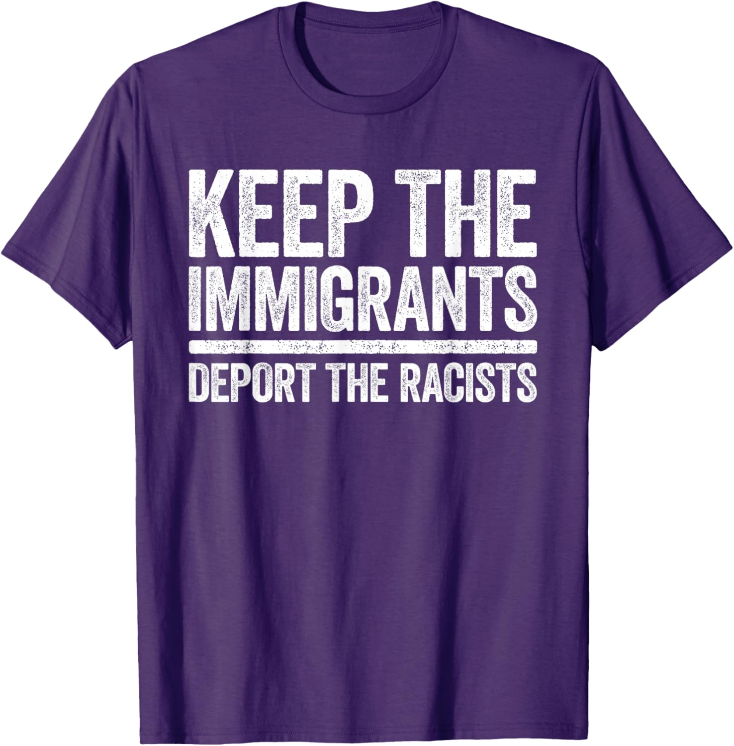 Pro Immigration Keep The Immigrants Deport The Racists T-Shirt for Activists - 13