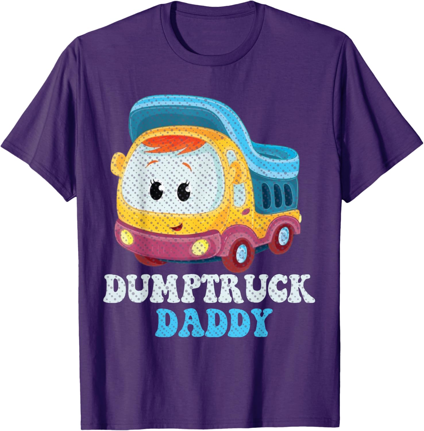 Funny Dumptruck Daddy T-Shirt for Dads - Cool and Comfy Graphic Tee - 14