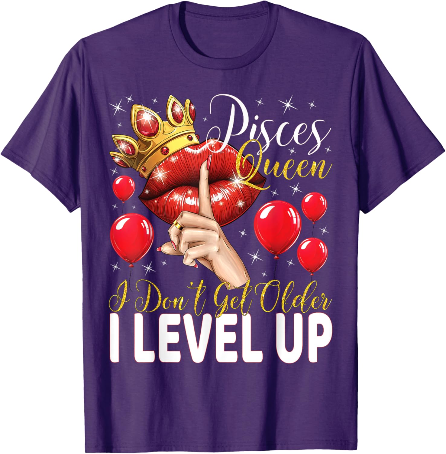 Pisces Queen Birthday T-Shirt I Don't Get Older I Level Up Style - 4
