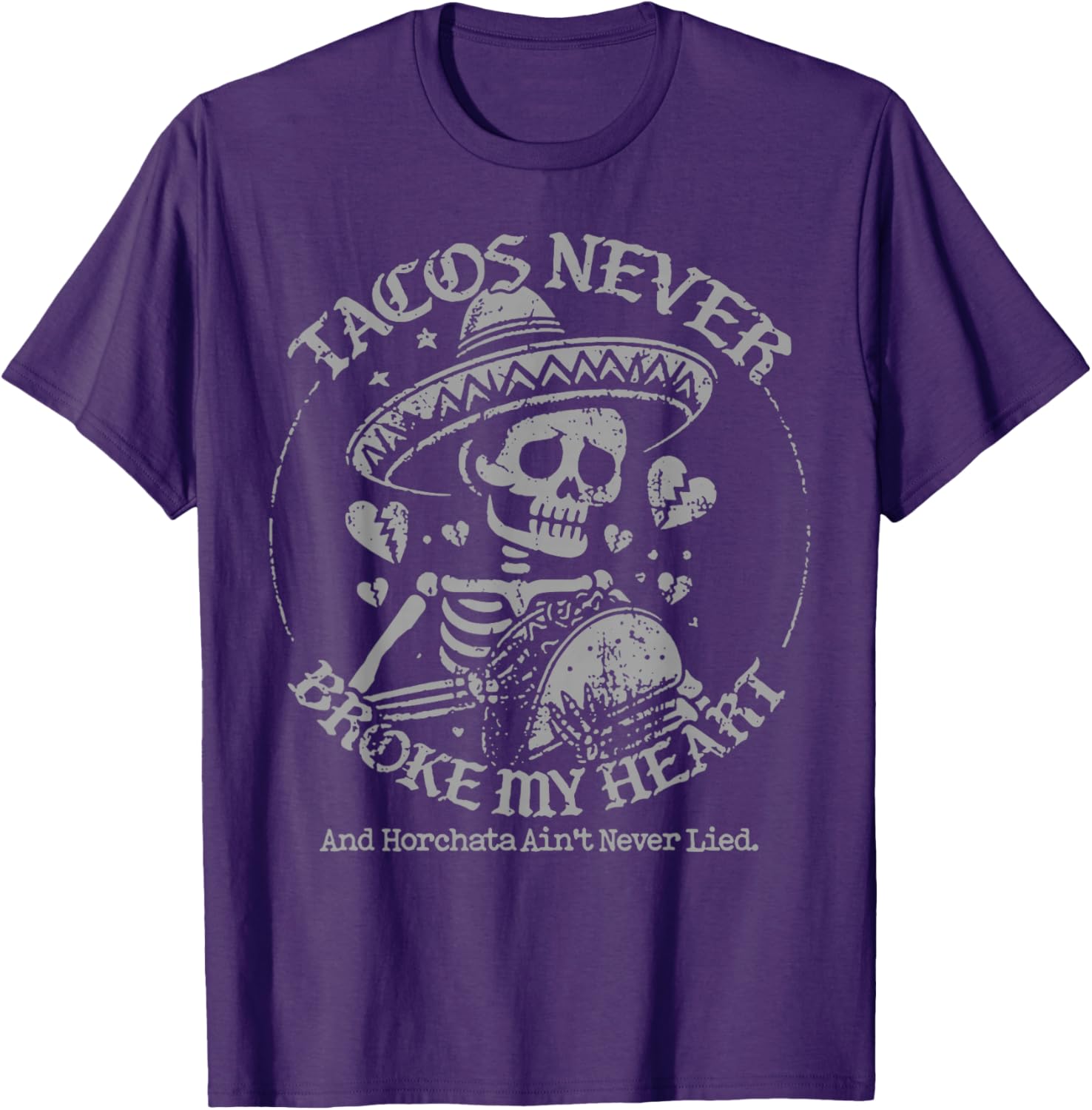 Tacos Never Broke My Heart Horchata Ain't Never Lied T-Shirt - 1