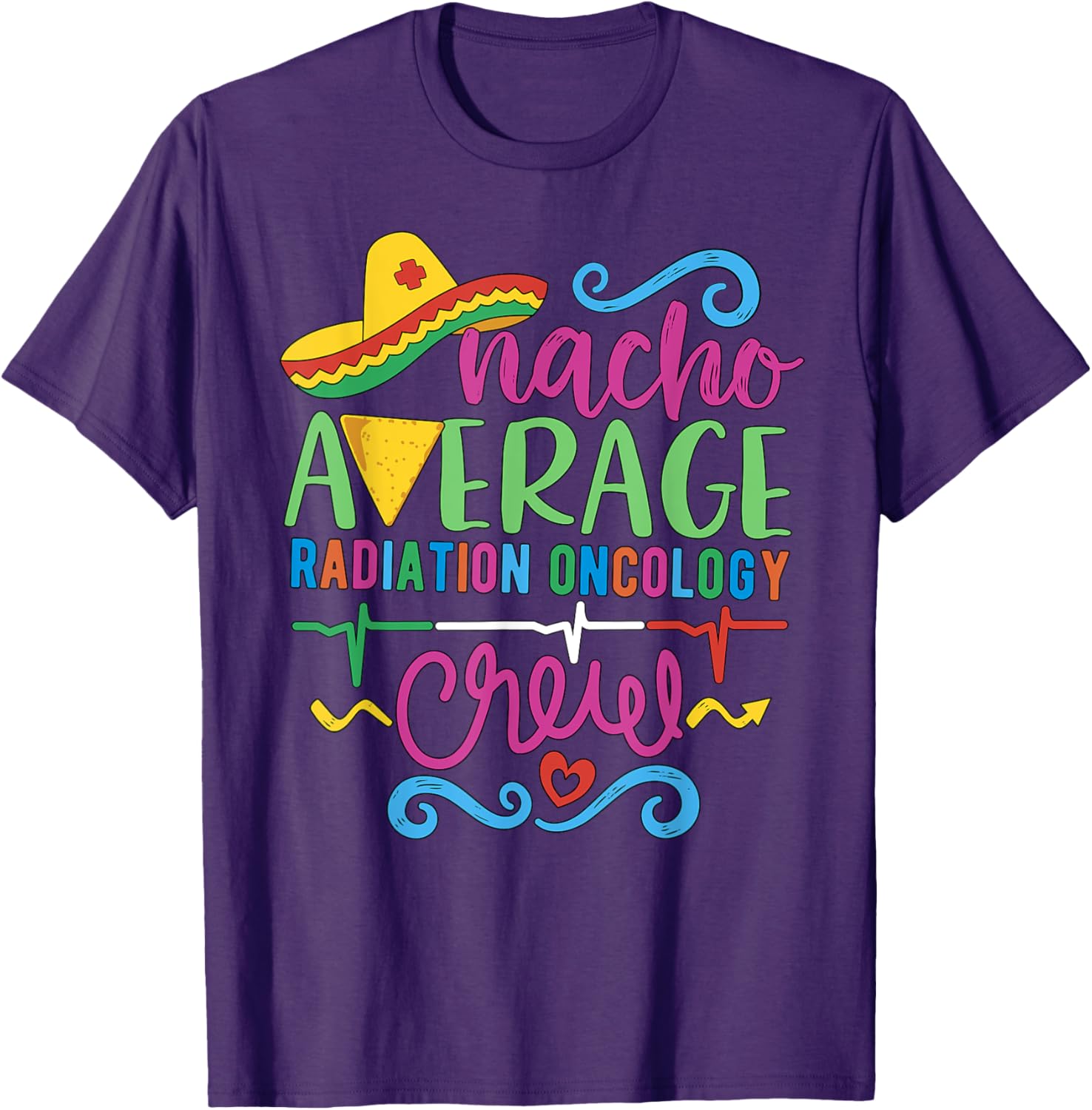 Oncology Nurse Techs Nacho Average Radiation Oncology Crew T-Shirt - 16