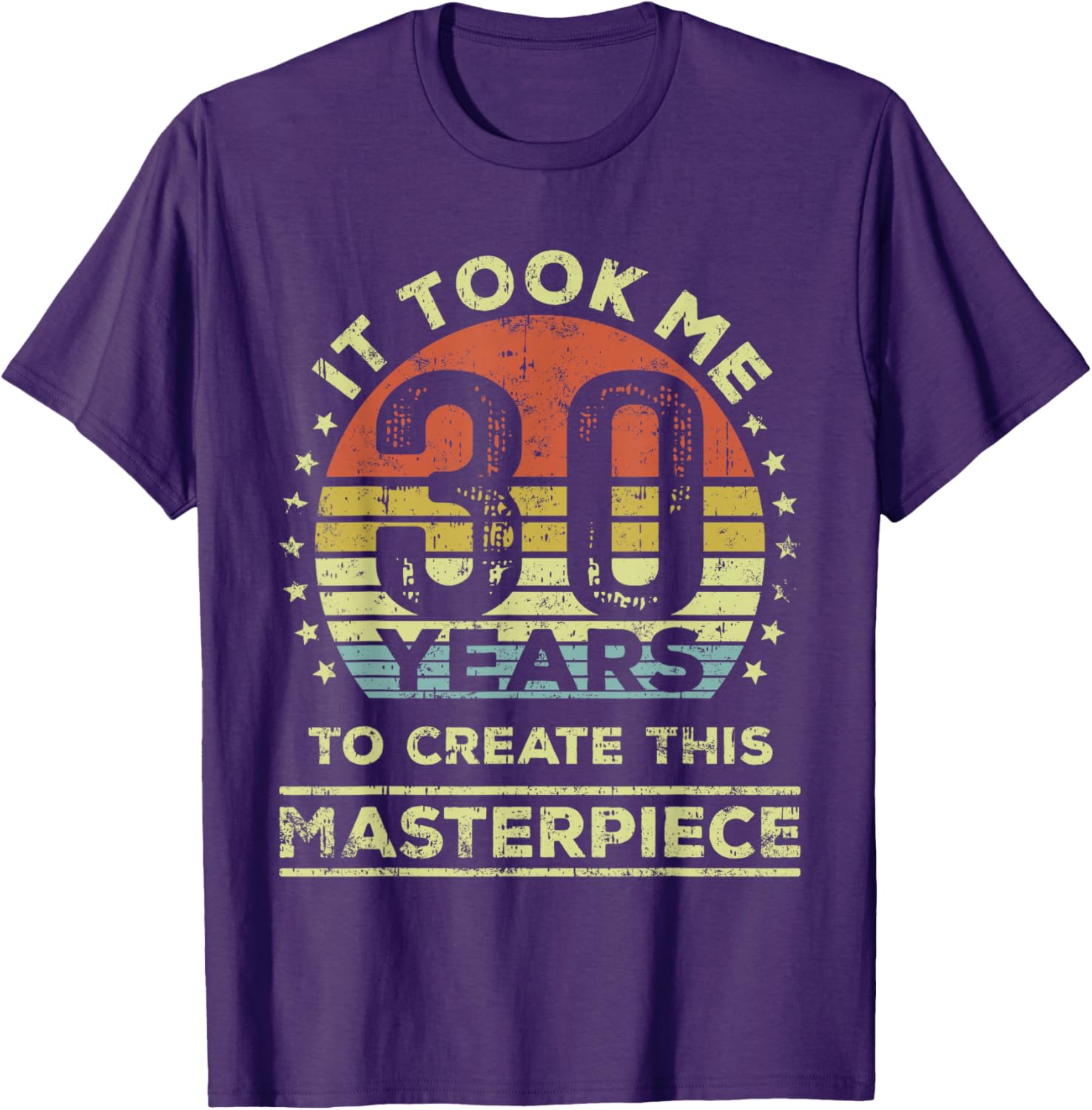 30th Birthday T-Shirt It Took Me 30 Years to Create This Masterpiece - 7