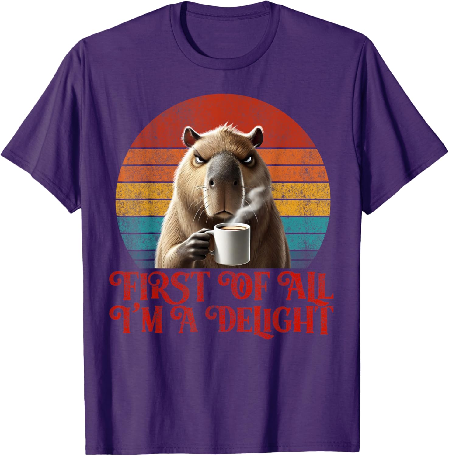 Funny Angry Capybara Meme Lover T-Shirt - First Of All I'm A Delight - 9