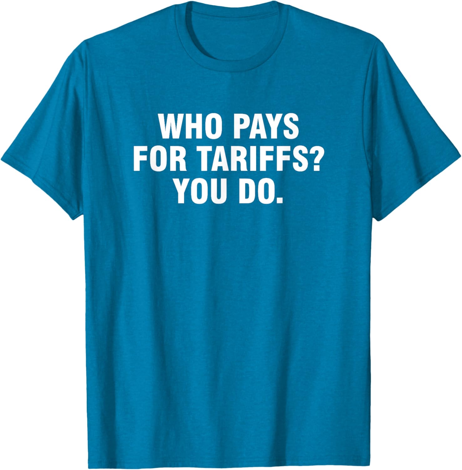 Who Pays For Tariffs You Do T-Shirt Fun Apparel for Advocates and Thinkers - 1