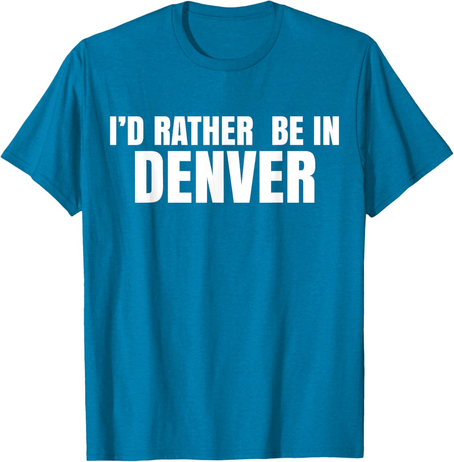 I'd Rather Be in Denver T-Shirt for Comfortable Everyday Wear - 3