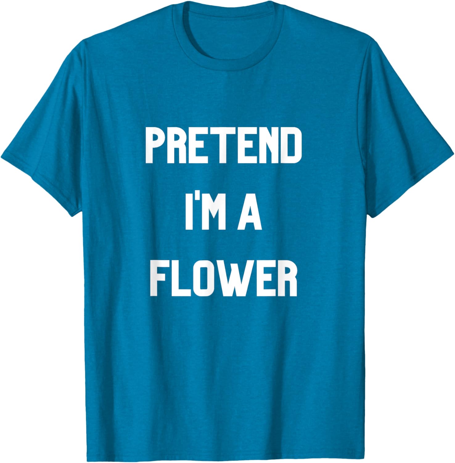 Pretend I'm a Flower T-Shirt Fun Floral Design for Nature Lovers - 14