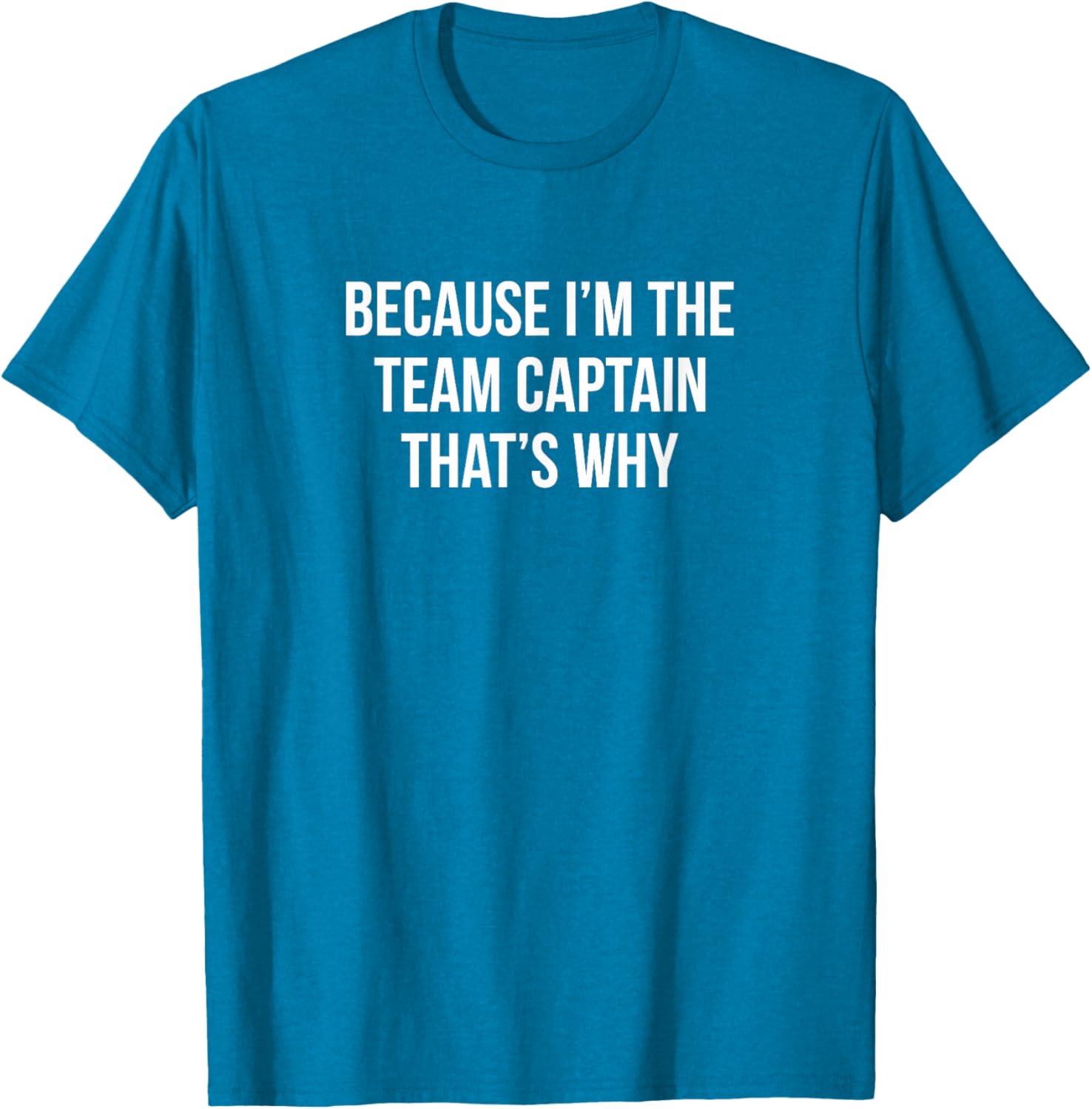 Because I'm The Team Captain T-Shirt for Sports Enthusiasts and Leaders - 1
