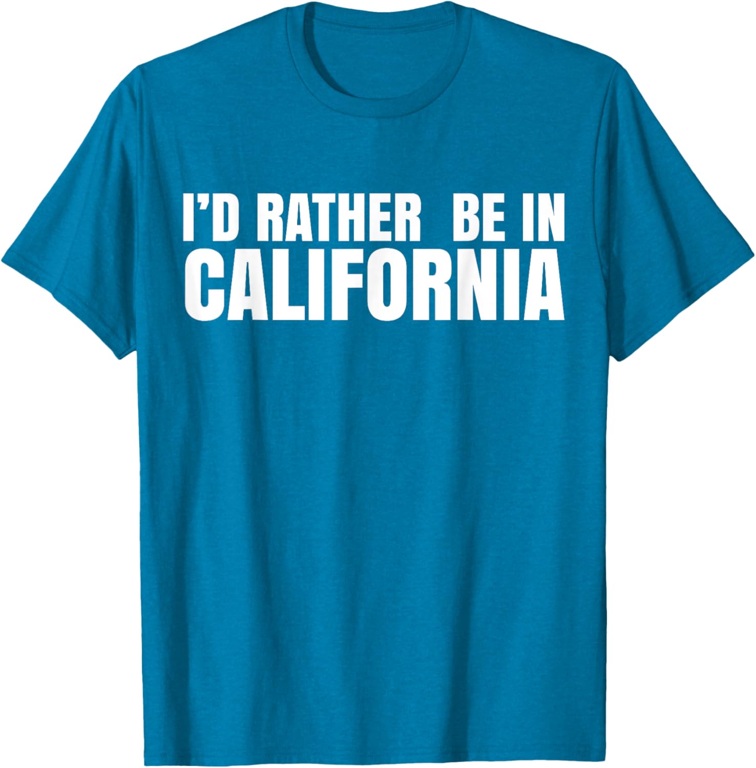 I'd Rather Be in California T-Shirt for Casual Style Lovers - 23