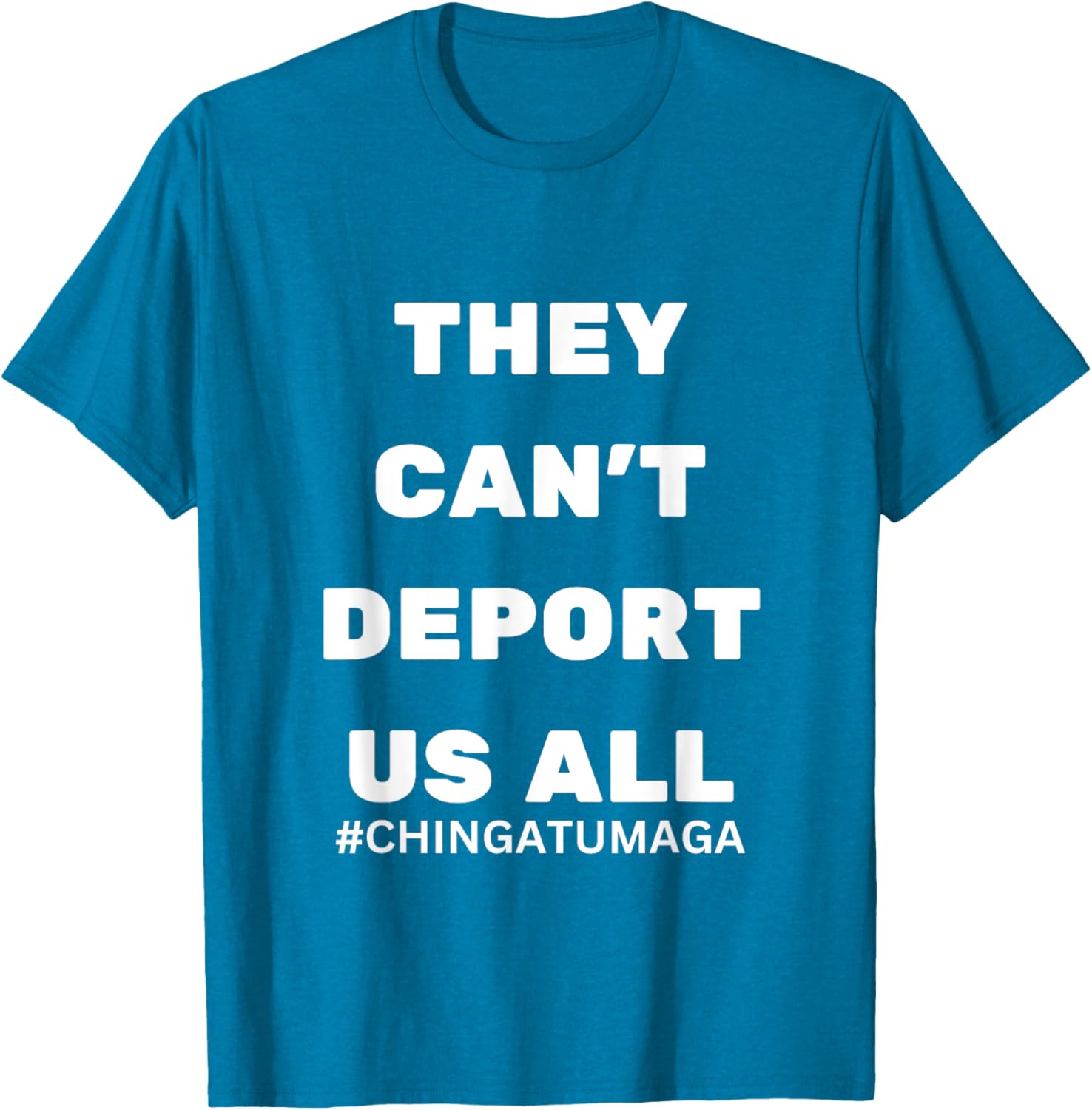 They Can't Deport Us All Chinga Tu MAGA T-Shirt for Bold Statement Style - 13