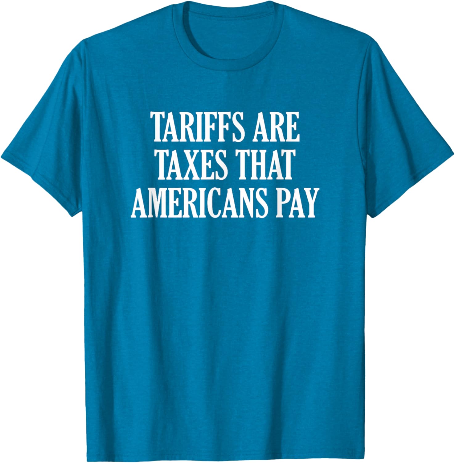 Tariffs Are Taxes That Americans Pay T-Shirt for Comfort and Style - 11