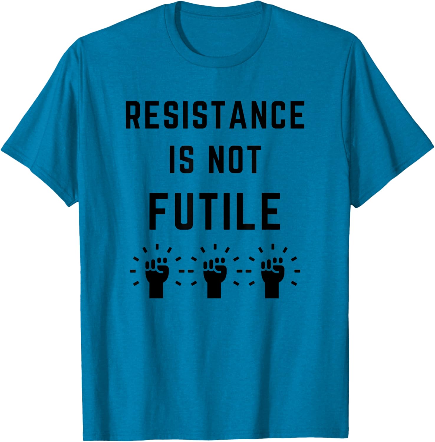 Resistance is Not Futile Anti-Trump T-Shirt Against Fascism and Misogyny - 11