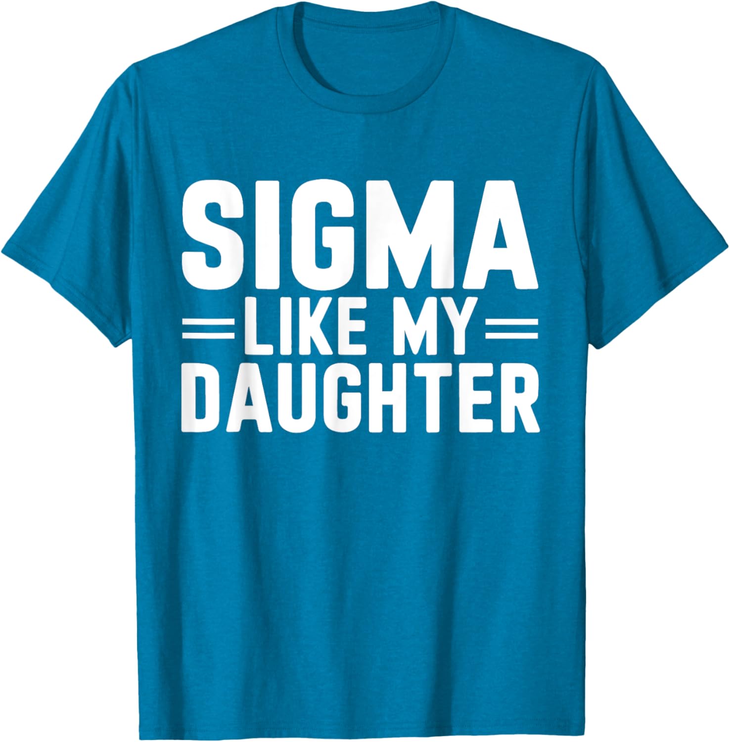 Sigma Like My Daughter Father's Day T-Shirt for Dads and Daughters - 12