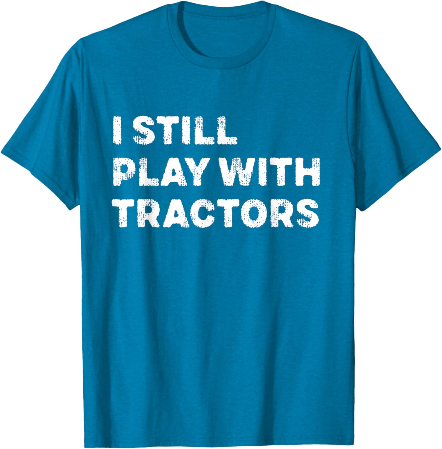 I Still Play With Tractors T-Shirt Fun Tractor Lover Gift for Kids - 21