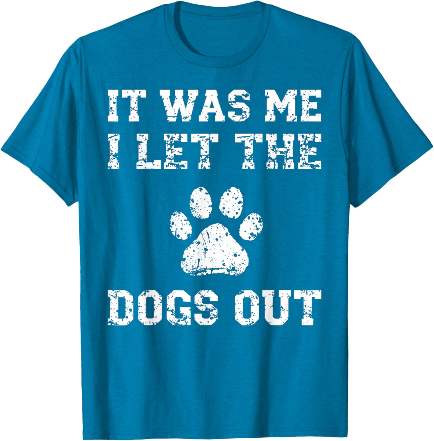 It Was Me I Let the Dogs Out Funny Dog Lover T-Shirt for Pet Owners - 17