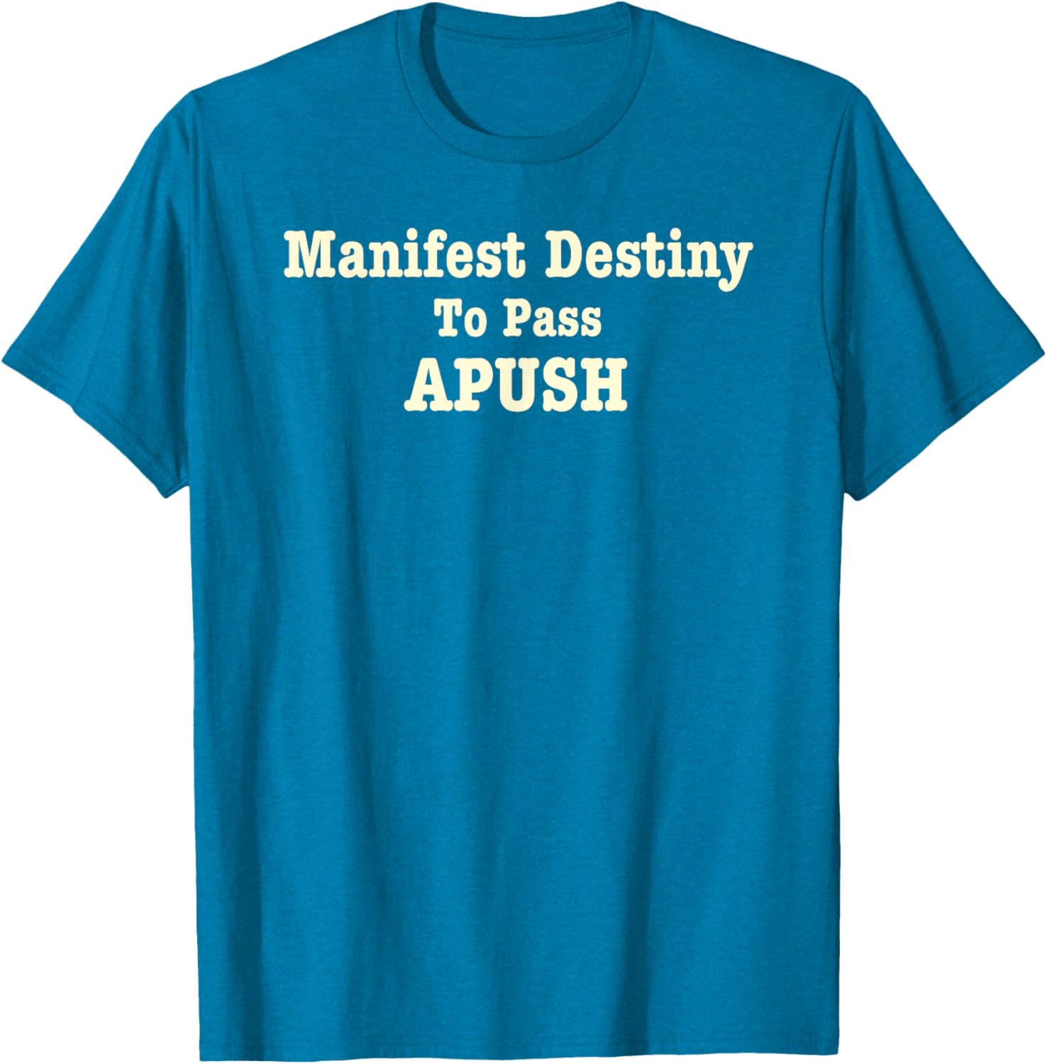 Funny APUSH T-Shirt Manifest Destiny Exam Humor for History Lovers - 17