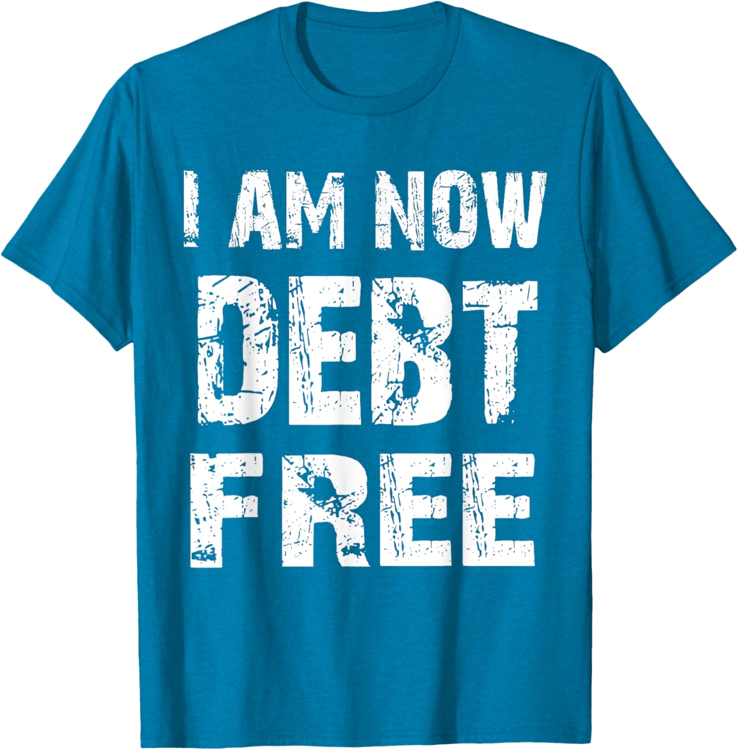 I Am Now Debt Free T-Shirt for Celebrating Financial Freedom - 13