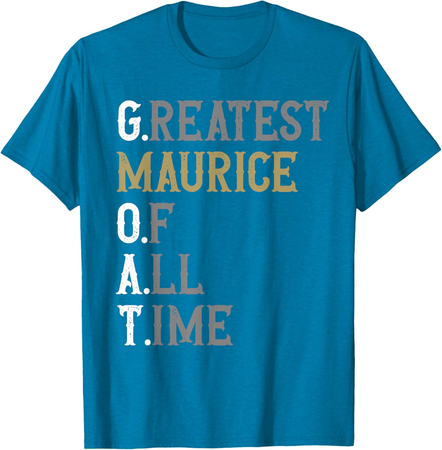 Greatest Maurice of All Time T-Shirt for Fans of Maurice Sportswear - 14