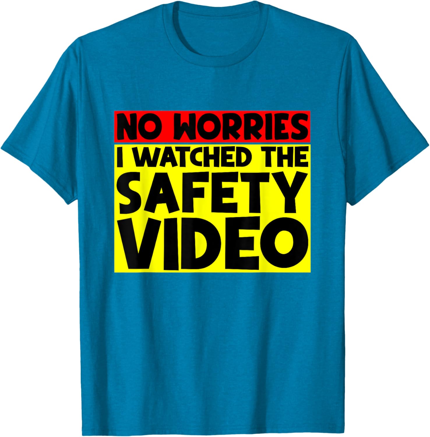 Funny No Worries I Watched The Safety Video T-Shirt for Work Enjoyment - 11