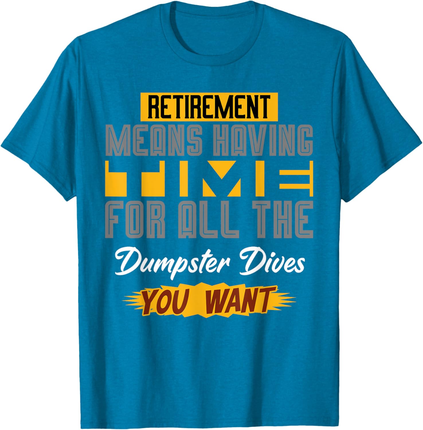 Funny Retirement T-Shirt for Dumpster Diving Enthusiasts - Celebrate Your Freedom! - 14