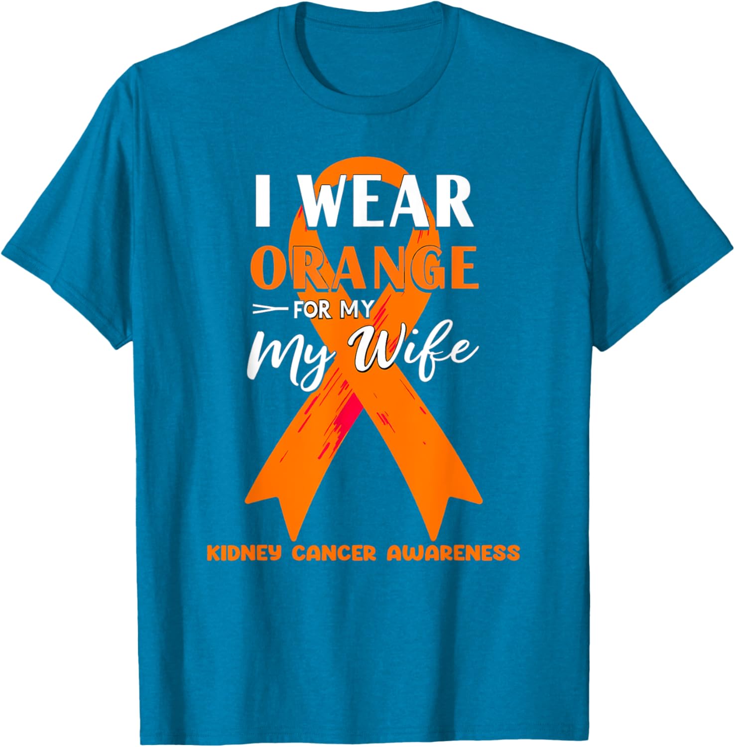 I Wear Orange For My Wife Kidney Cancer Awareness T-Shirt for Support - 5