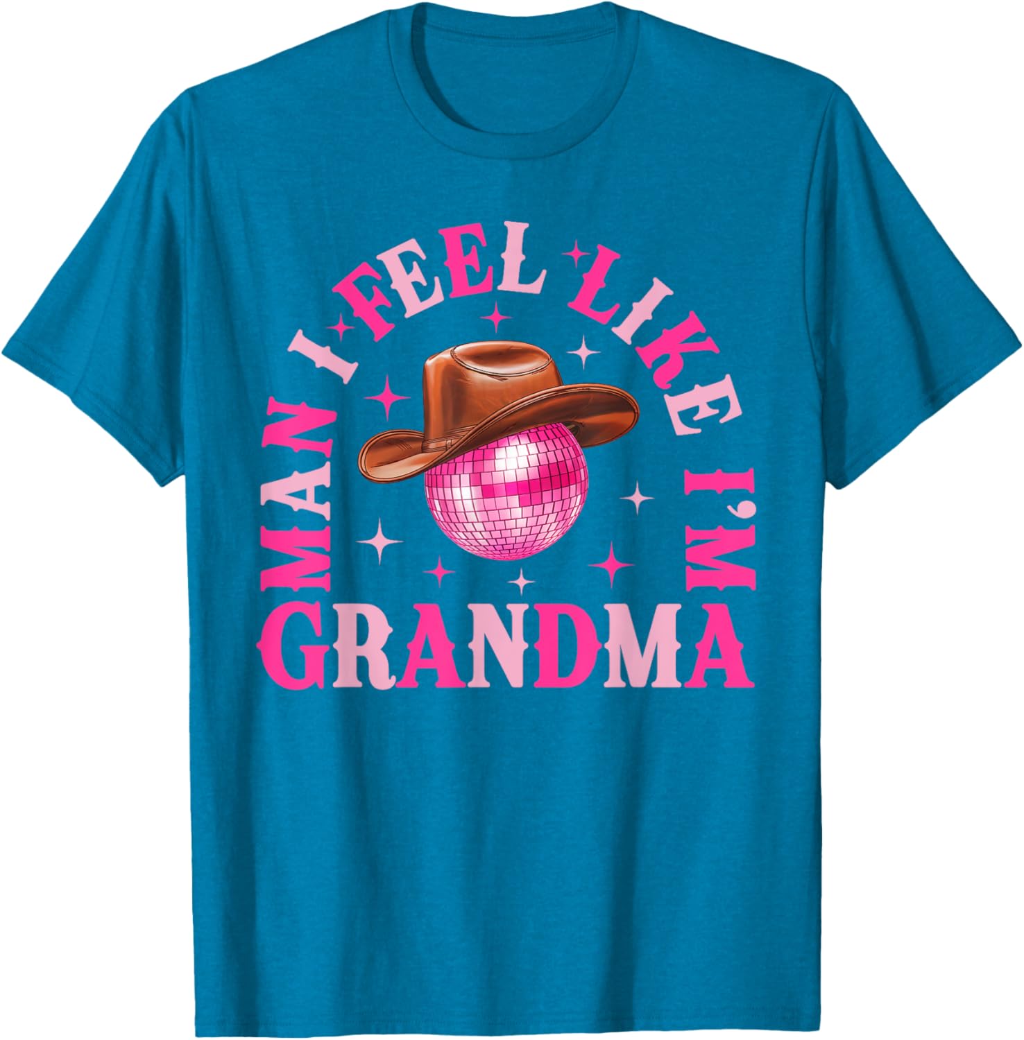 Man I Feel Like I'm Grandma Western Cowgirl Disco T-Shirt for Fun Birthdays - 1