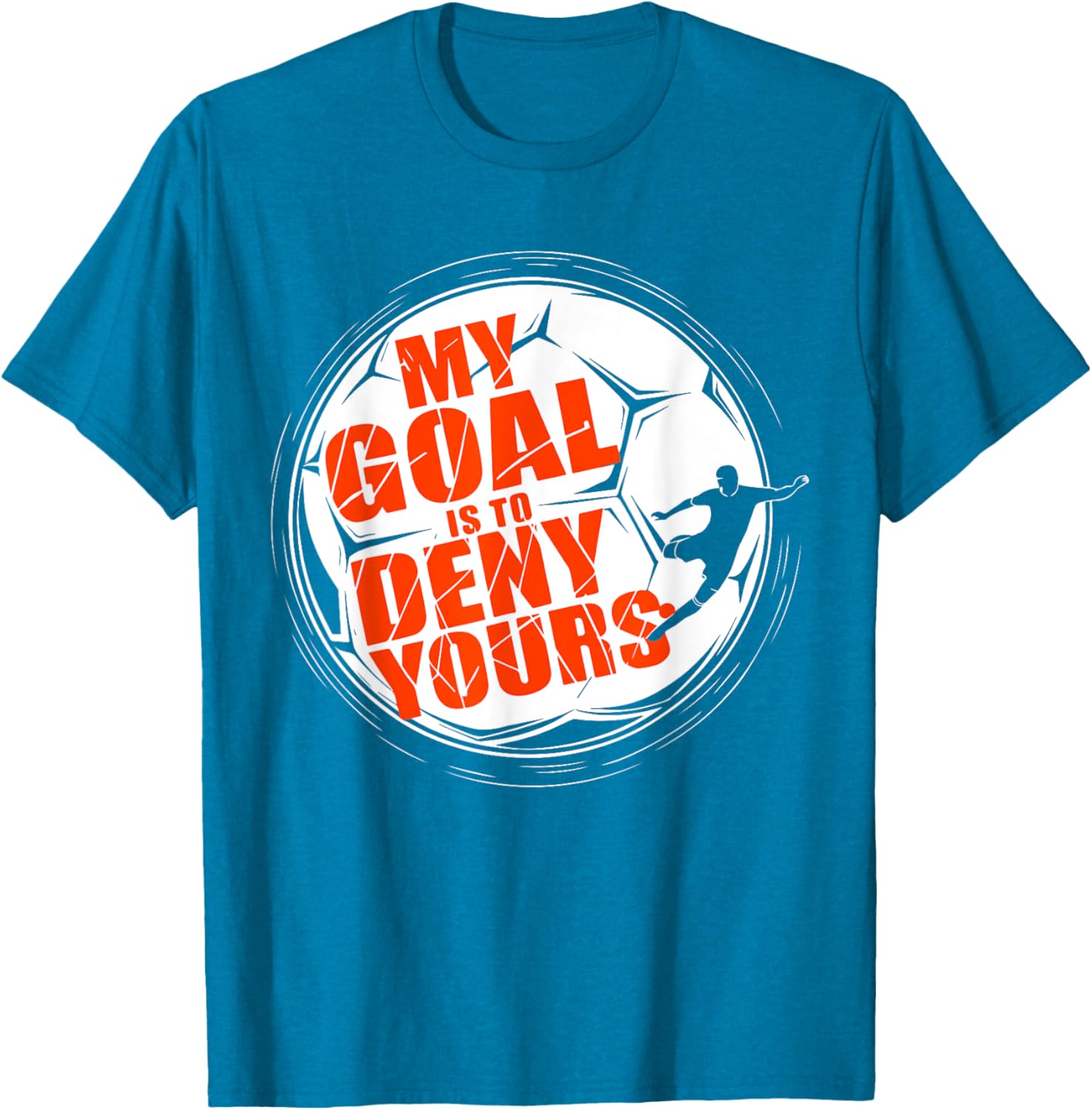 My Goal is to Deny Yours Soccer T-Shirt for Men and Boys Goalkeeper - 1