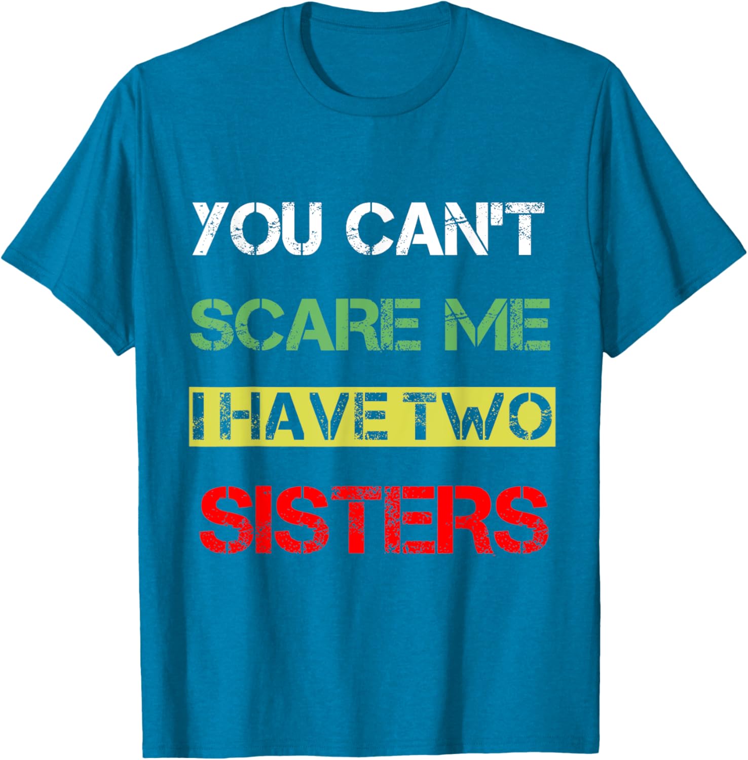 Funny You Can't Scare Me T-Shirt for Sisters Sibling Humor Clothing - 18