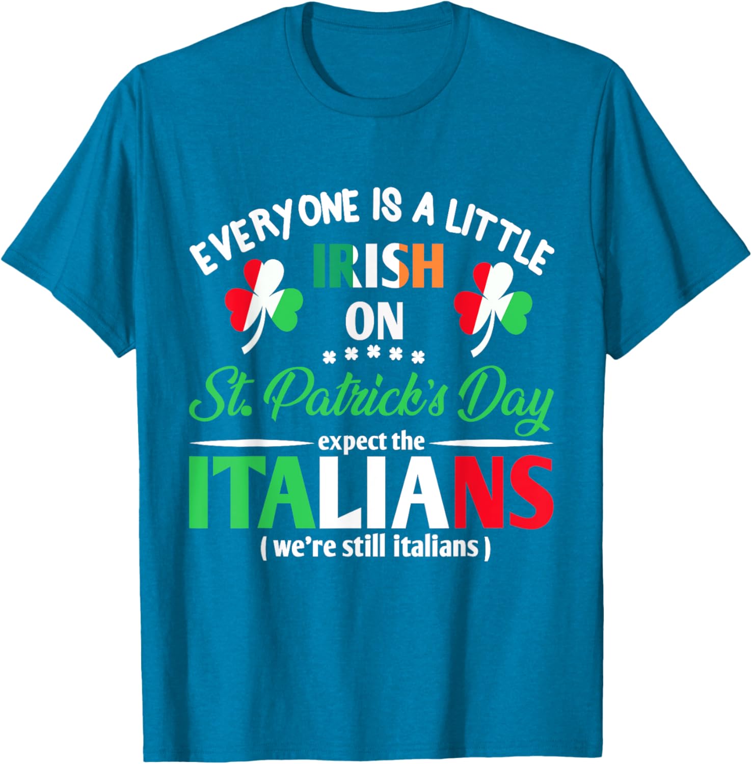 Funny St Patrick's Day Everyone Is A Little Irish T-Shirt for Italians - 4