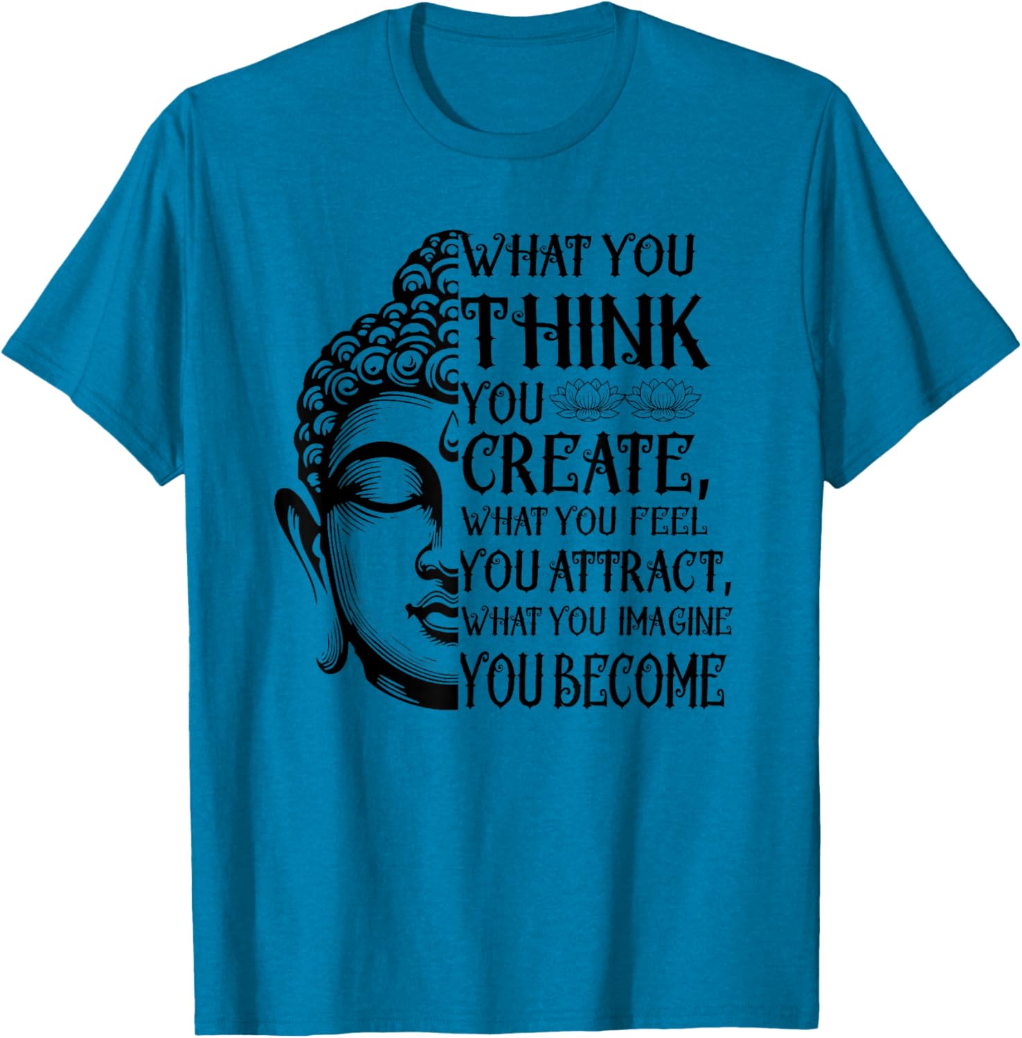 Inspiring Buddha Quote T-Shirt for Law of Attraction Meditation Lovers - 4