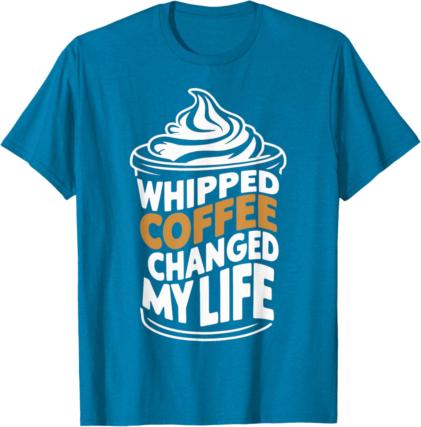 Whipped Coffee Changed My Life Coffee Lover T-Shirt for Enthusiasts - 9