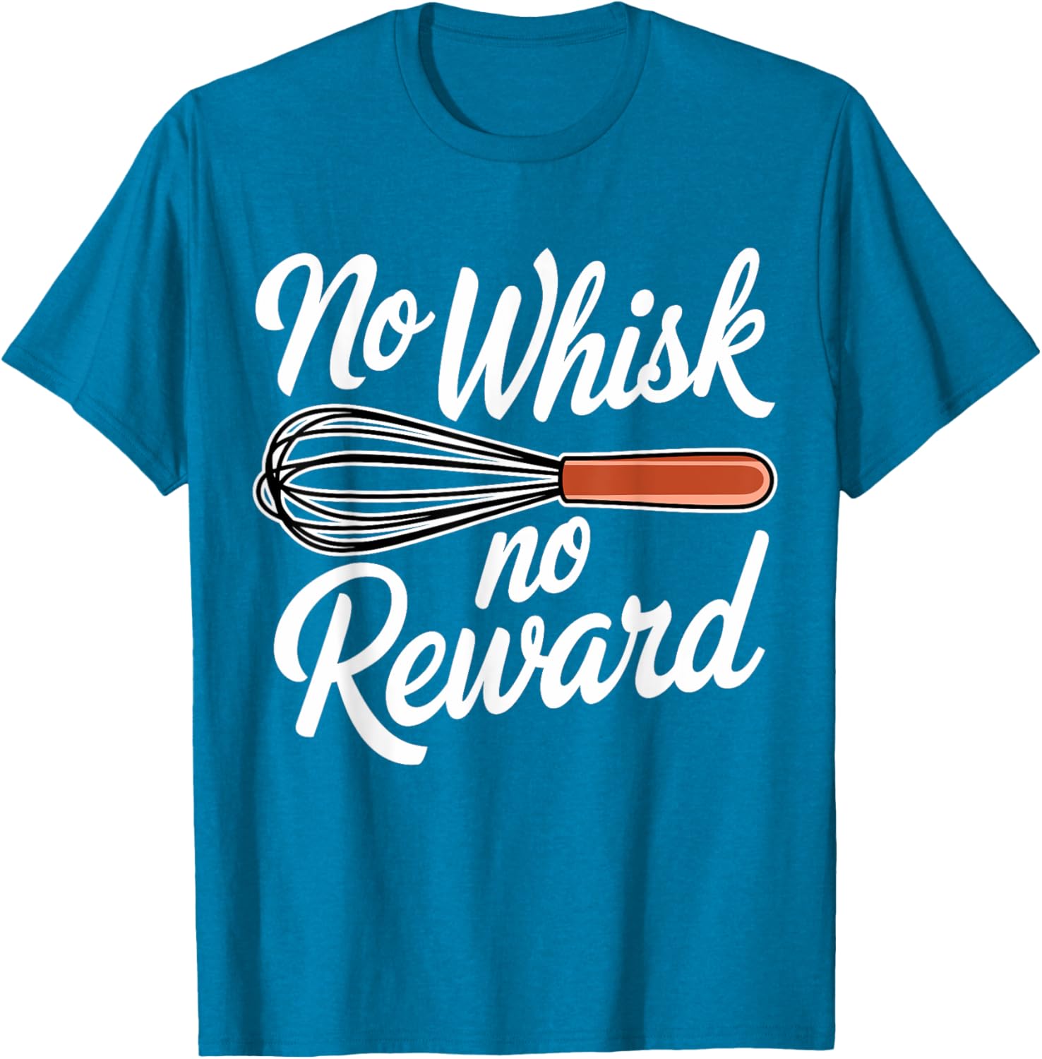 No Whisk No Reward Funny Baking T-Shirt for Pastry Lovers - 14