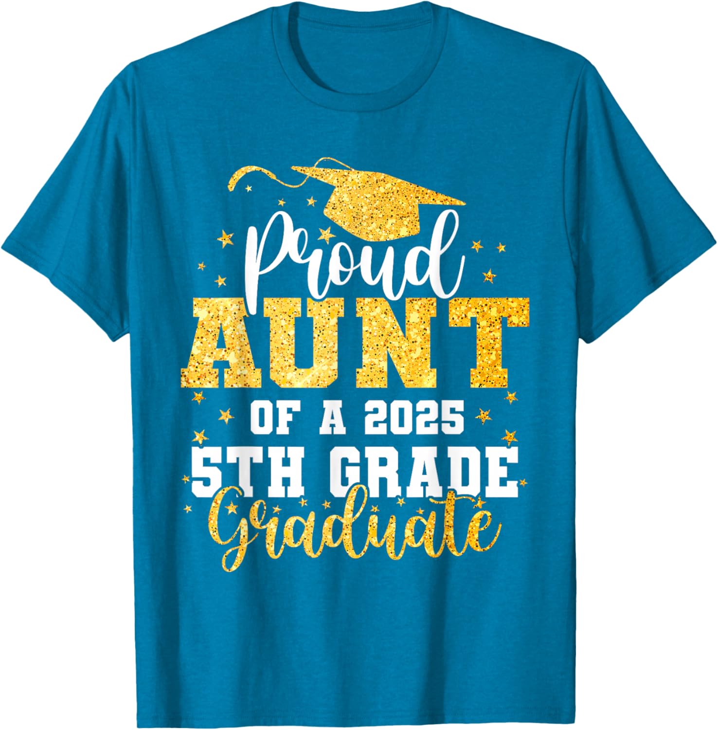 Proud Aunt of a Class of 2025 5th Grade Graduate Graduation T-Shirt - 8