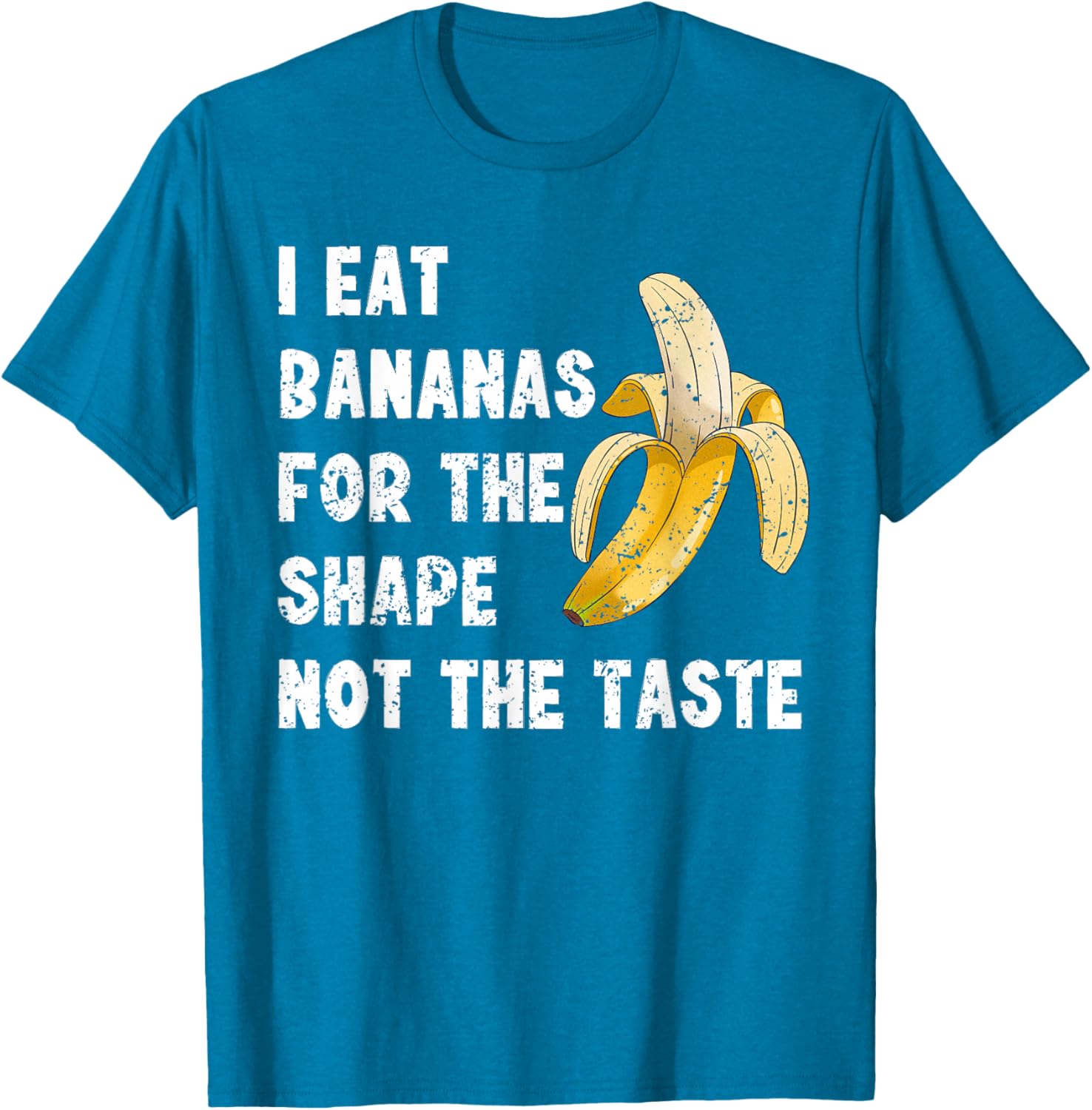 Funny I Eat Bananas for the Shape Not the Taste T-Shirt for Fun Lovers - 5