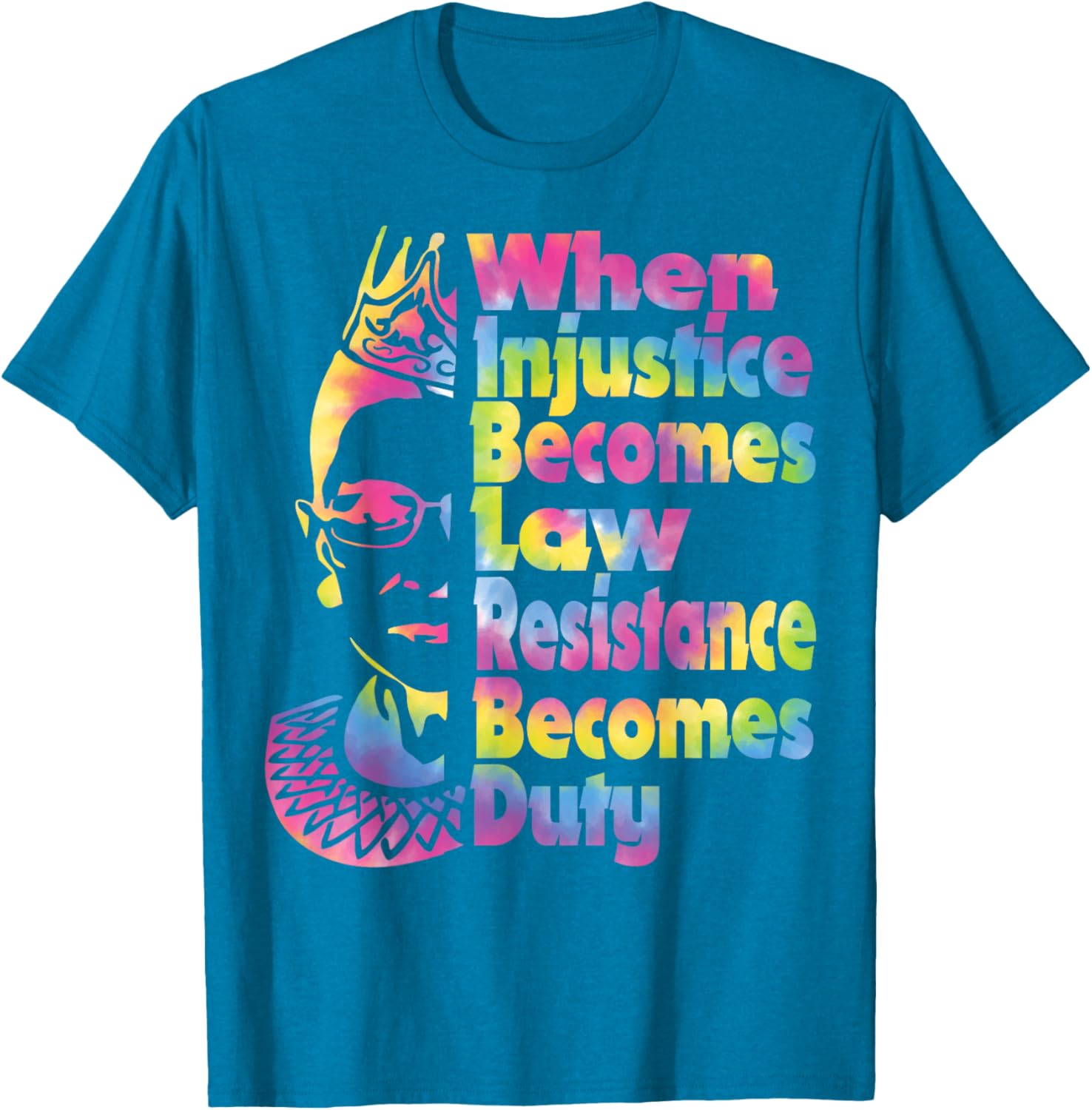 When Injustice Becomes Law Resistance Duty Tie Dye T-Shirt for All - 20