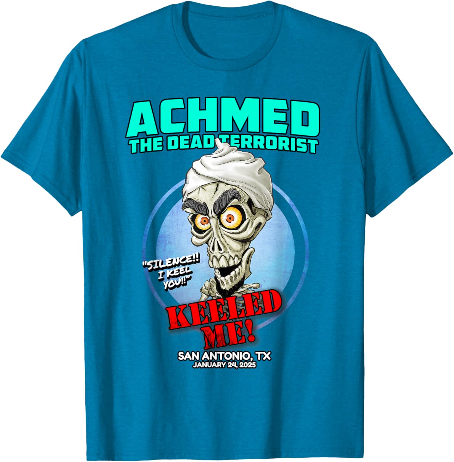 Achmed The Dead Terrorist San Antonio TX 2025 T-Shirt for Fans - 13