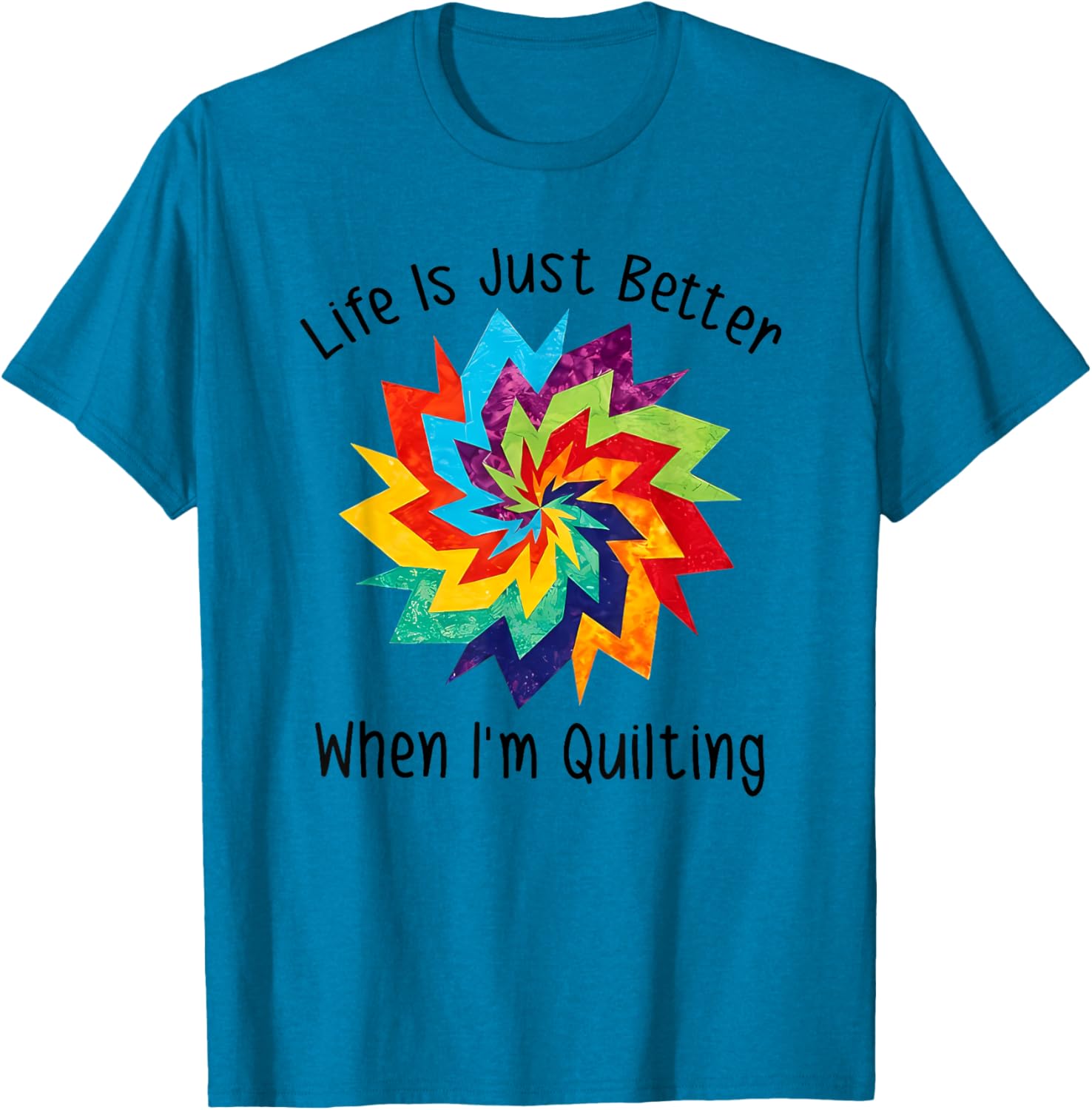 Life is Better When I'm Quilting T-Shirt for Craft Lovers and Enthusiasts - 14