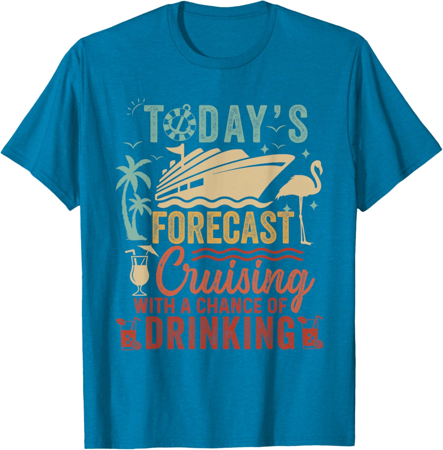 Today's Forecast Cruising with a Chance of Drinking T-Shirt for Fun Adventures - 1