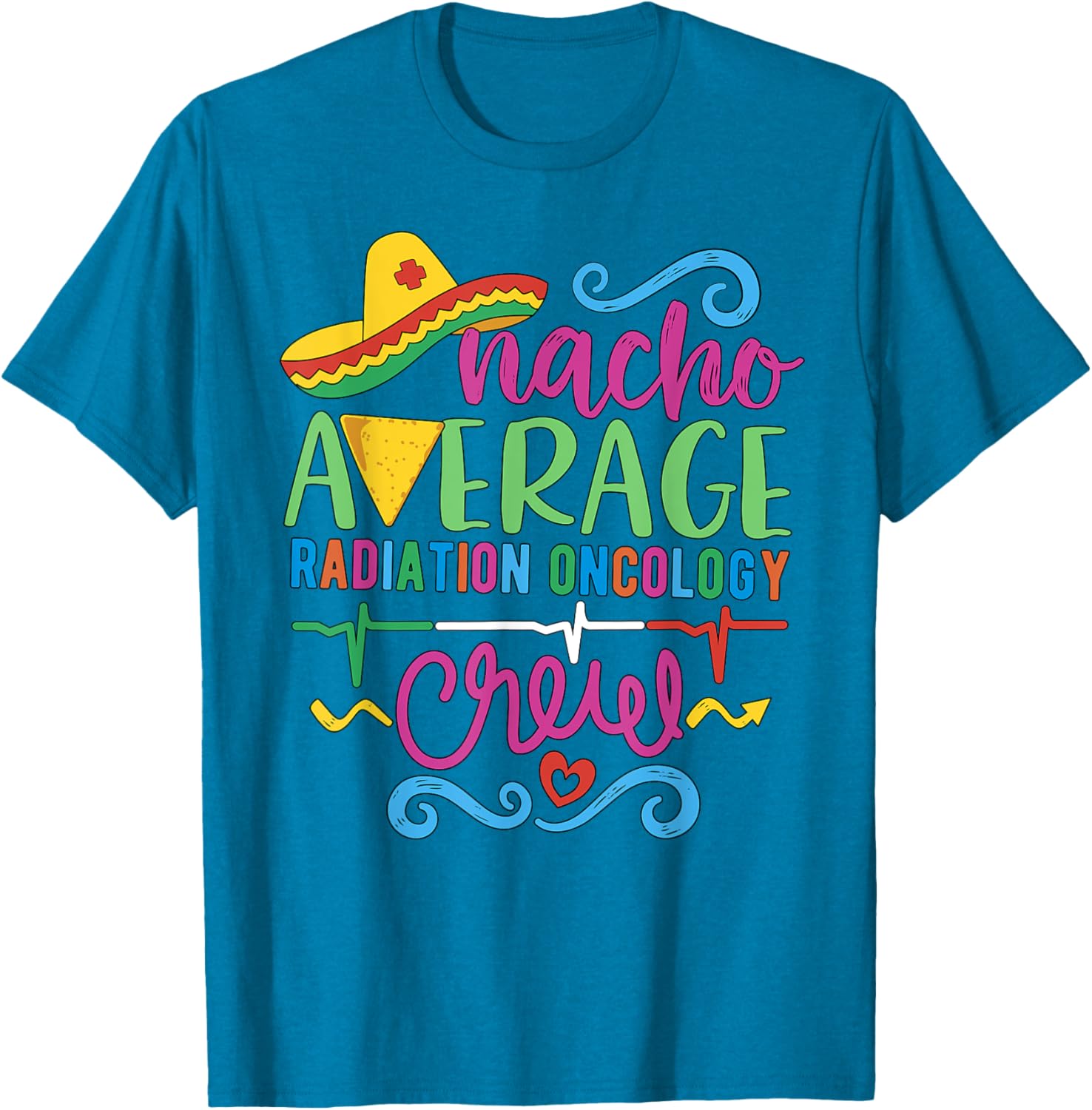 Oncology Nurse Techs Nacho Average Radiation Oncology Crew T-Shirt - 7