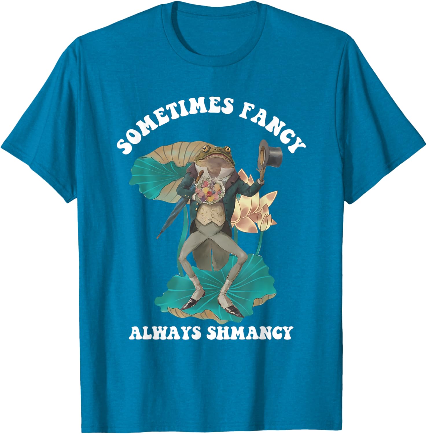 Sometimes Fancy Always Shmancy Funny T-Shirt for Casual Style and Fun - 19