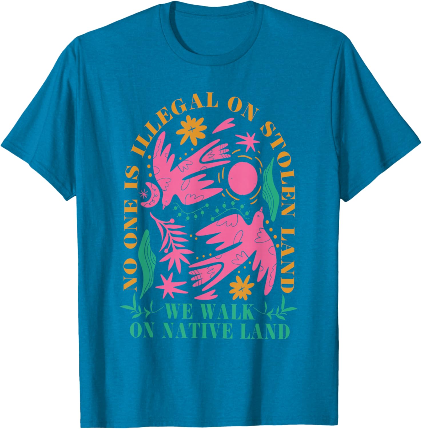 No One Is Illegal On Stolen Land Native Land T-Shirt for Activists - 6