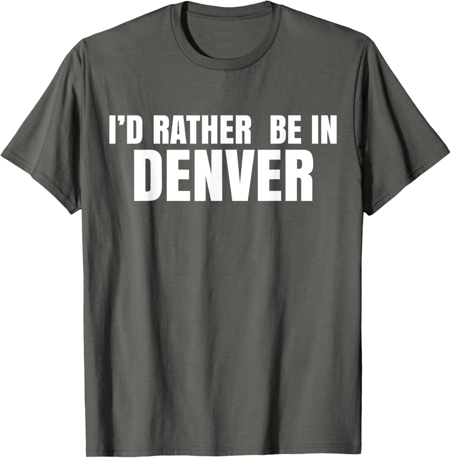 I'd Rather Be in Denver T-Shirt for Comfortable Everyday Wear - 12