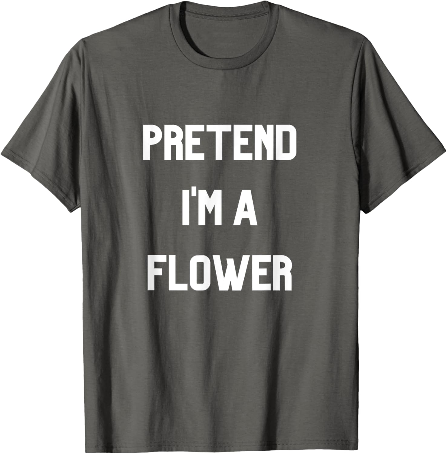Pretend I'm a Flower T-Shirt Fun Floral Design for Nature Lovers - 9