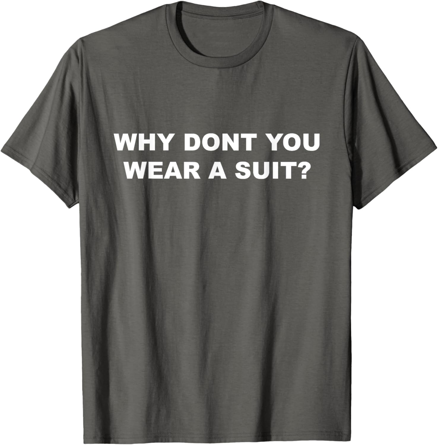 Why Don’t You Wear a Suit T-Shirt – Casual Fun for Every Occasion - 2