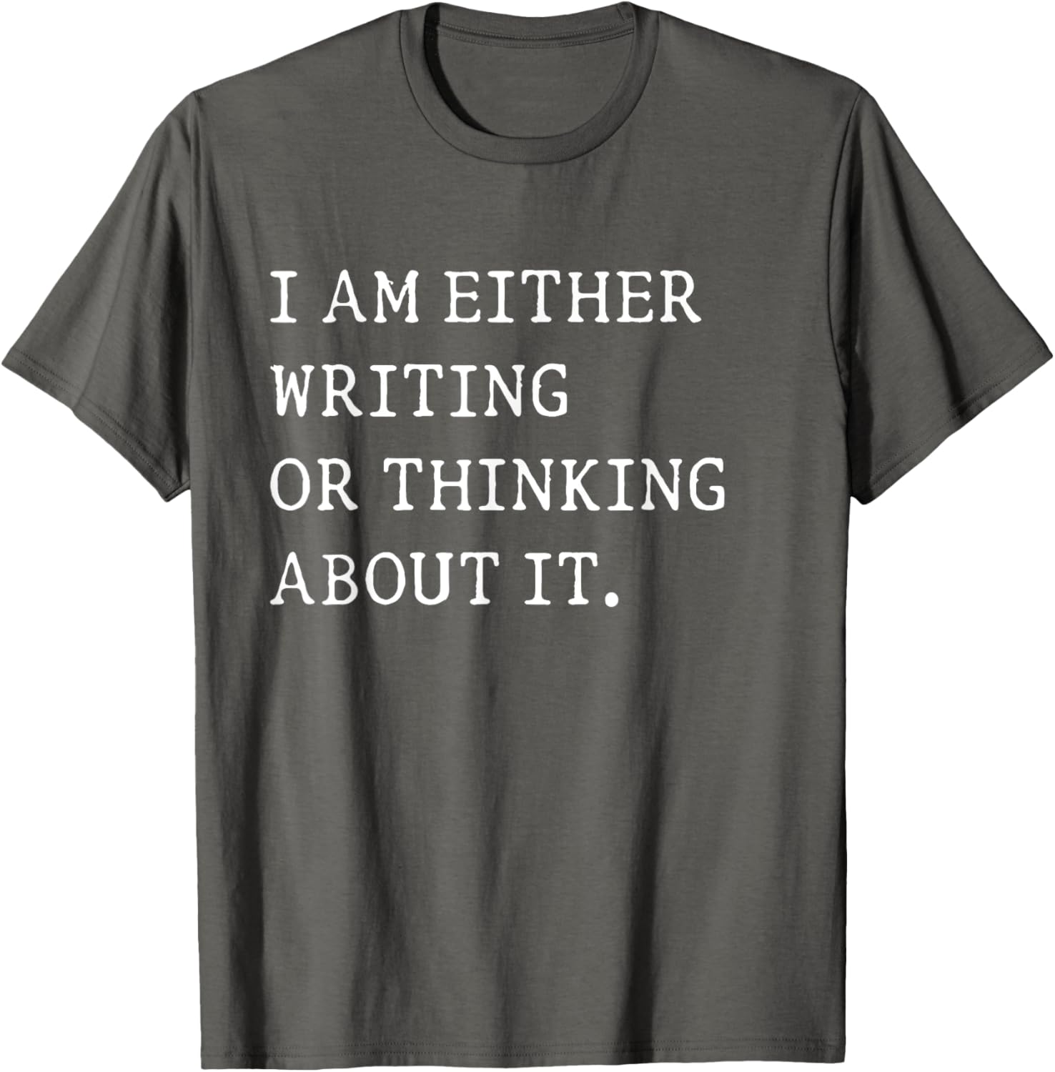 Funny Writer Author T-Shirt I Am Either Writing or Thinking About It - 5