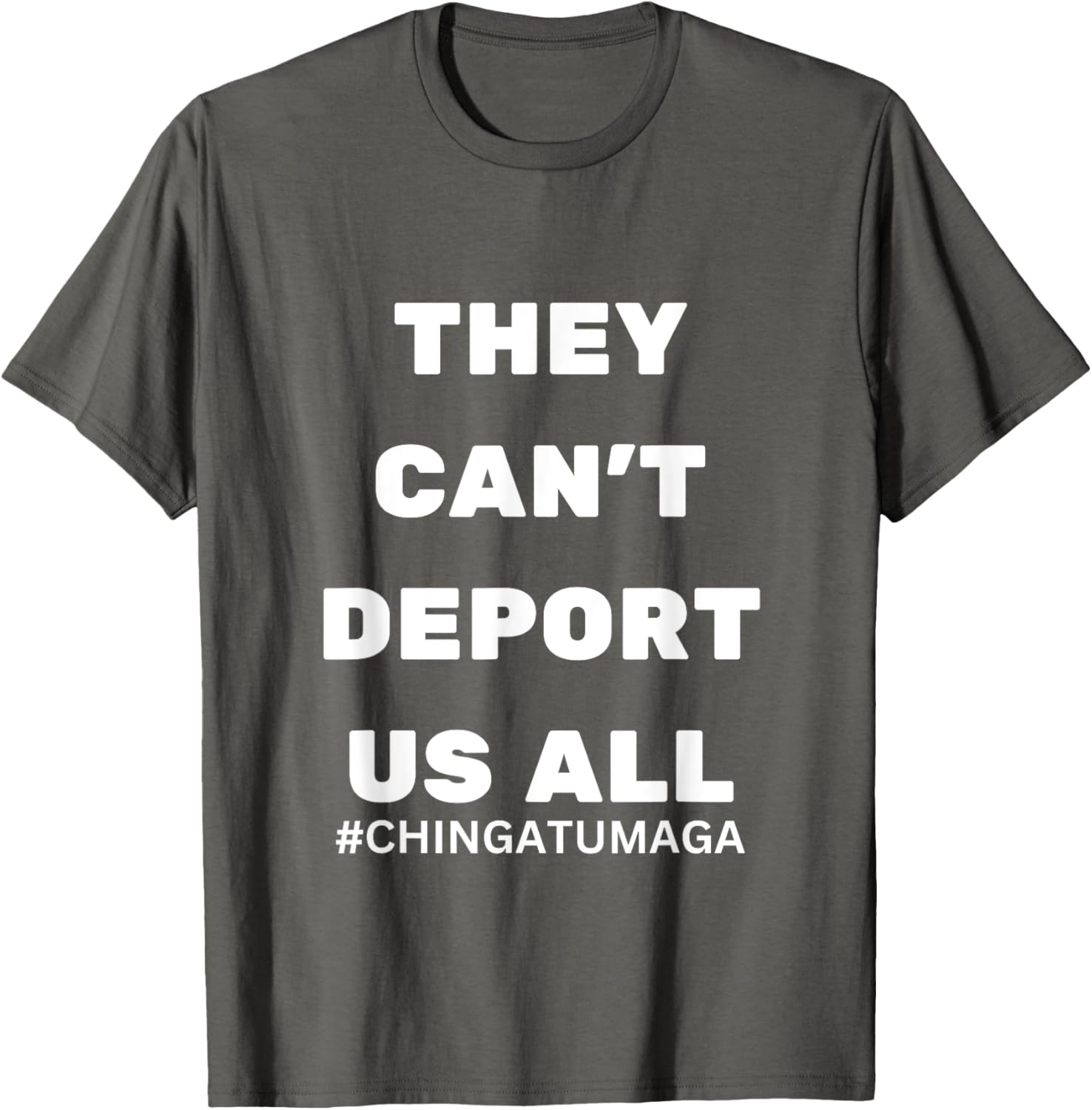 They Can't Deport Us All Chinga Tu MAGA T-Shirt for Bold Statement Style - 11