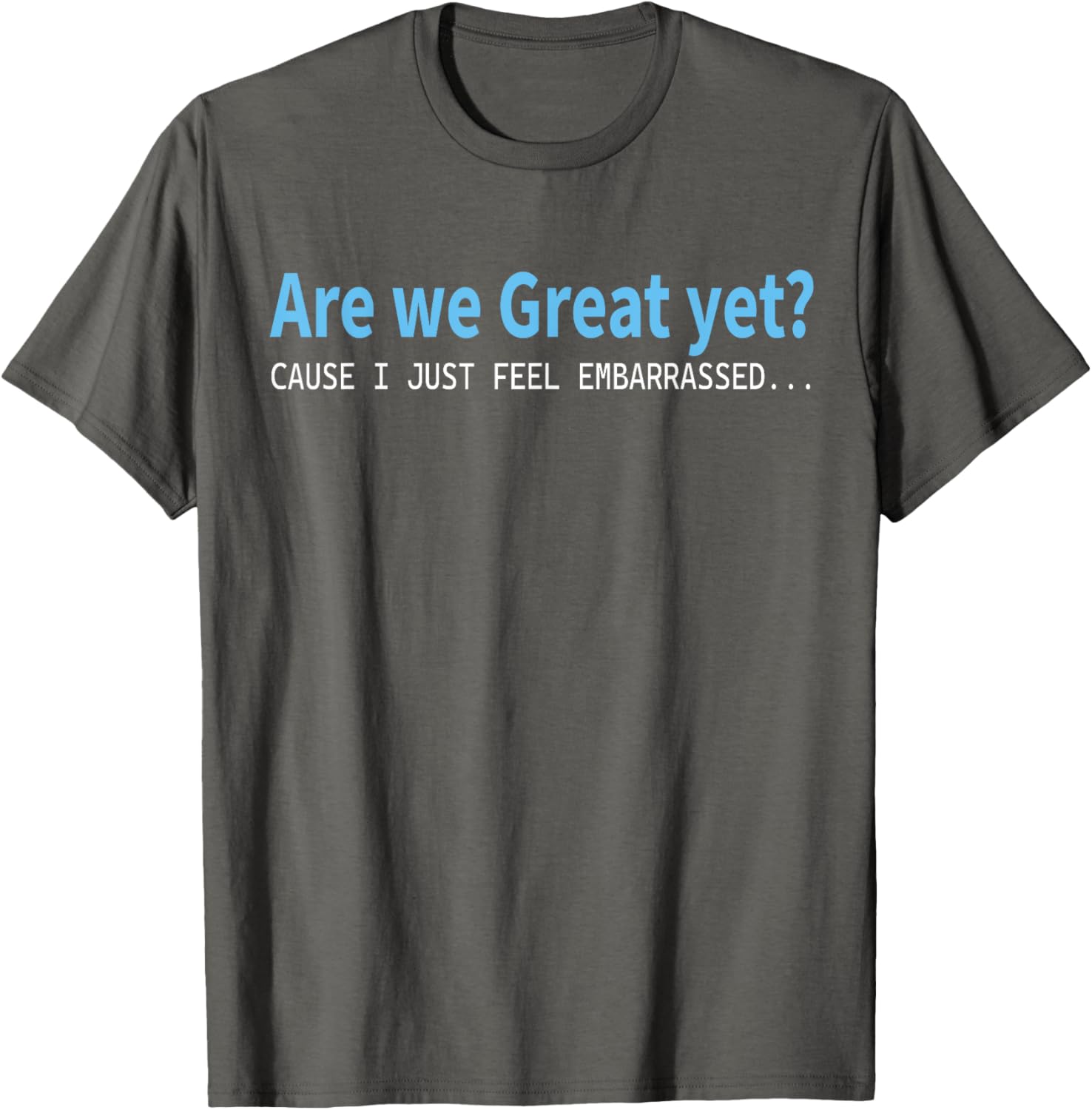Funny Are We Great Yet Embarrassed T-Shirt for Casual Wear - 4